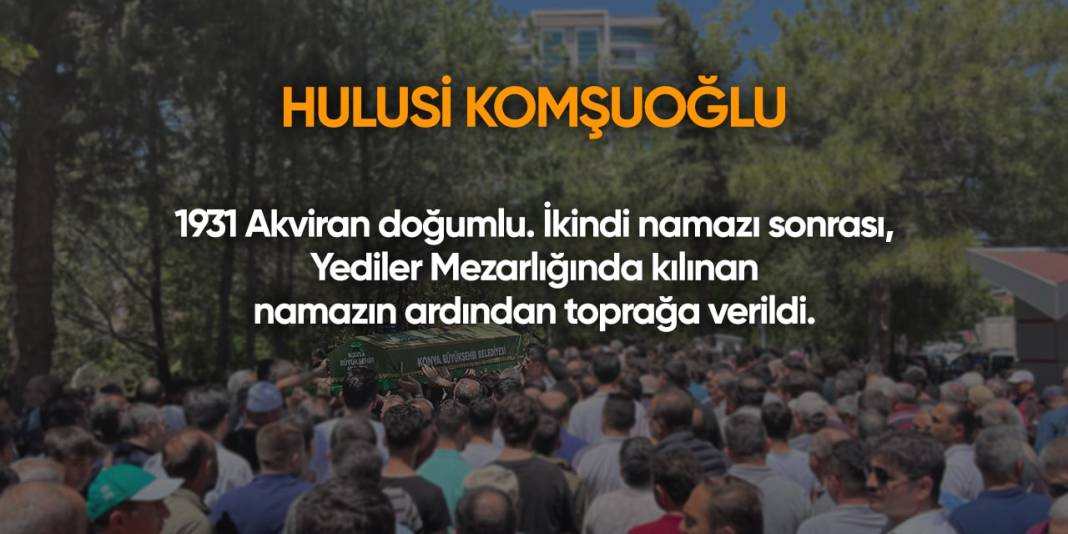 Konya'da bugün hayatını kaybedenler | 20 Haziran 2024 2